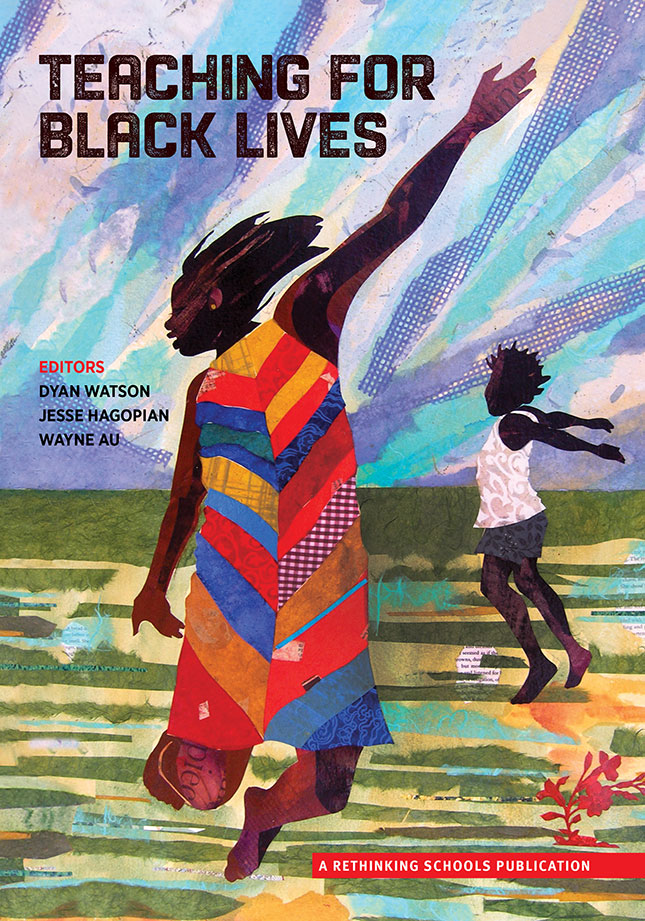 The cover of the textbook used as part of the BLM curriculum, which seeks to make “classrooms and schools sites of resistance to white supremacy and anti-blackness.” (COURTESY OF THE PUBLISHER, RETHINKING SCHOOLS)